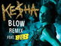 Kesha ft. B.o.B - Blow (Remix) [Audio]