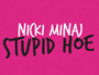 Nicki Minaj - Stupid Hoe [Audio]